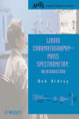 Liquid Chromatography - Mass Spectrometry: An Introduction / Edition 1