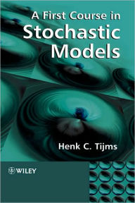 Title: A First Course in Stochastic Models / Edition 1, Author: Henk C. Tijms