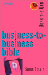 Title: Business-to-Business Bible / Edition 1, Author: Simon Collin