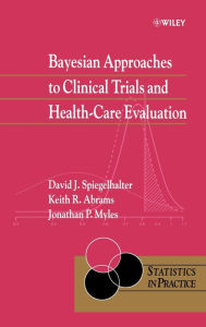 Bayesian Approaches to Clinical Trials and Health-Care Evaluation / Edition 1
