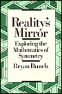 Reality's Mirror: Exploring the Mathematics of Symmetry / Edition 1