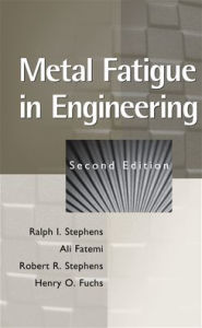 Title: Metal Fatigue in Engineering / Edition 2, Author: Ralph I. Stephens