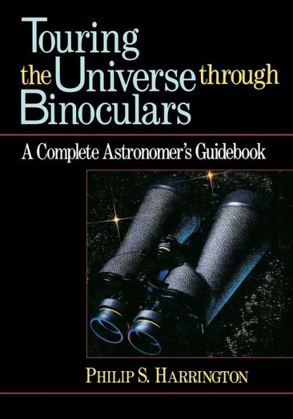 Touring the Universe through Binoculars: A Complete Astronomer's Guidebook