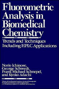 Fluorometric Analysis in Biomedical Chemistry: Trends and Techniques Including HPLC Applications / Edition 1