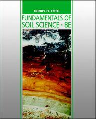 Title: Fundamentals of Soil Science / Edition 8, Author: Henry D. Foth