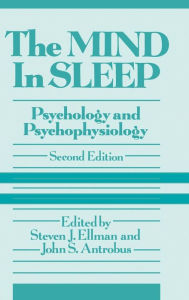 Title: The Mind in Sleep: Psychology and Psychophysiology / Edition 2, Author: Steven J. Ellman