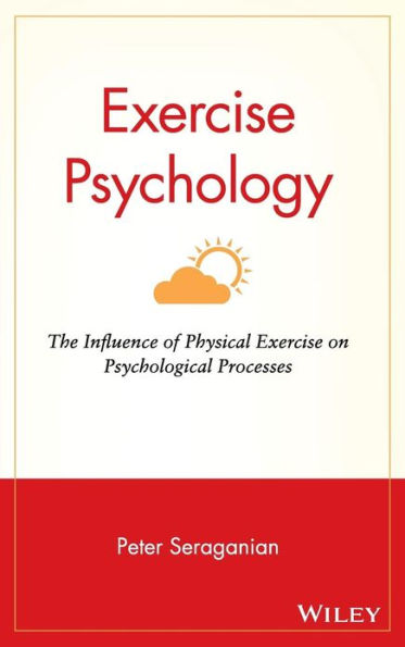 Exercise Psychology: The Influence of Physical Exercise on Psychological Processes / Edition 1