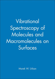 Title: Vibrational Spectroscopy of Molecules and Macromolecules on Surfaces / Edition 1, Author: Marek W. Urban