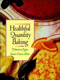 Title: Healthful Quantity Baking / Edition 1, Author: Maureen Egan