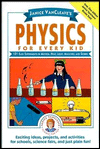 Janice VanCleave's Physics for Every Kid: 101 Easy Experiments in Motion, Heat, Light, Machines, and Sound / Edition 1