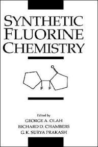 Title: Synthetic Fluorine Chemistry / Edition 1, Author: George A. Olah