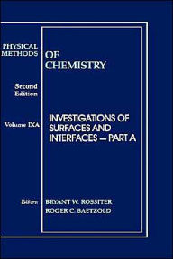 Title: Physical Methods of Chemistry, Investigations of Surfaces and Interfaces / Edition 2, Author: Bryant W. Rossiter