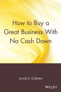 How to Buy a Great Business With No Cash Down