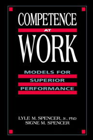 Competence at Work: Models for Superior Performance / Edition 1