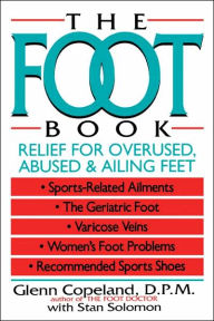 Title: The Foot Book: Relief for Overused, Abused & Ailing Feet, Author: Glenn Copeland