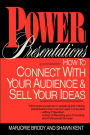 Power Presentations: How to Connect with Your Audience and Sell Your Ideas