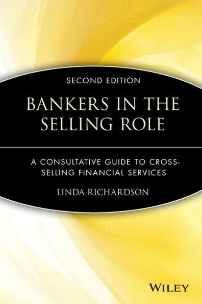 Bankers in the Selling Role: A Consultative Guide to Cross-Selling Financial Services