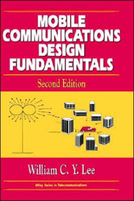 Title: Mobile Communications Design Fundamentals / Edition 2, Author: William C. Y. Lee