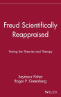 Freud Scientifically Reappraised: Testing the Theories and Therapy / Edition 1