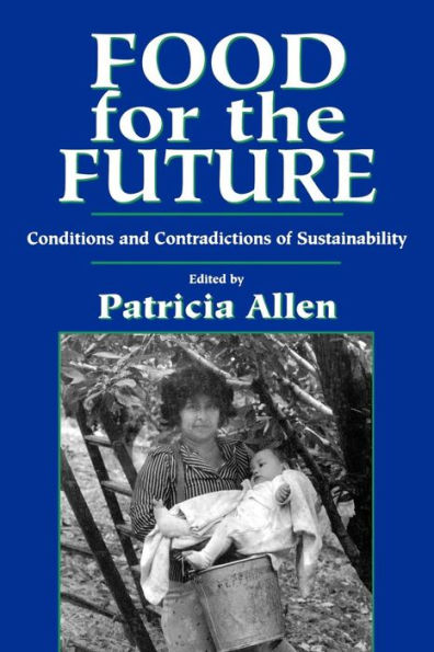 Food for the Future: Conditions and Contradictions of Sustainability / Edition 1