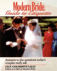 Title: Modern Bride Guide to Etiquette: Answers to the Questions Today's Couples Really Ask, Author: Cele Goldsmith Lalli
