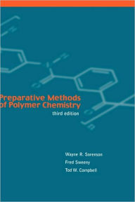 Title: Preparative Methods of Polymer Chemistry / Edition 3, Author: Wayne R. Sorenson