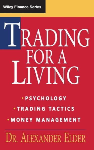 Trading for a Living: Psychology, Trading Tactics, Money Management / Edition 1