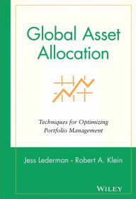 Title: Global Asset Allocation: Techniques for Optimizing Portfolio Management / Edition 1, Author: Jess Lederman