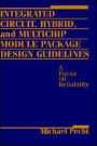 Integrated Circuit, Hybrid, and Multichip Module Package Design Guidelines: A Focus on Reliability / Edition 1