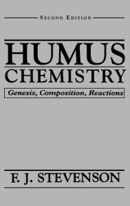 Title: Humus Chemistry: Genesis, Composition, Reactions / Edition 2, Author: F. J. Stevenson