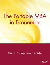 Title: The Portable MBA in Economics, Author: Philip K. Y. Young