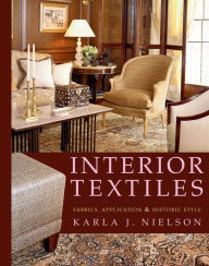 Title: Interior Textiles: Fabrics, Application, and Historic Style / Edition 1, Author: Karla J. Nielson