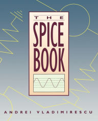 Title: The SPICE Book / Edition 1, Author: Andrei Vladimirescu