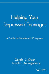 Title: Helping Your Depressed Teenager: A Guide for Parents and Caregivers, Author: Gerald D. Oster