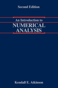 Title: An Introduction to Numerical Analysis / Edition 2, Author: Kendall Atkinson