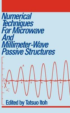 Numerical Techniques for Microwave and Millimeter-Wave Passive Structures / Edition 1