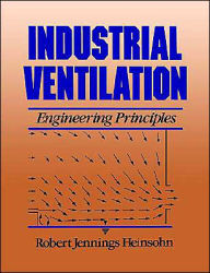 Title: Industrial Ventilation: Engineering Principles / Edition 1, Author: Robert Jennings Heinsohn