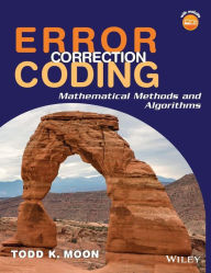 Title: Error Correction Coding: Mathematical Methods and Algorithms / Edition 1, Author: Todd K. Moon