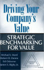 Driving Your Company's Value: Strategic Benchmarking for Value / Edition 1