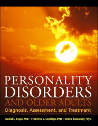 Title: Personality Disorders and Older Adults: Diagnosis, Assessment, and Treatment / Edition 1, Author: Daniel L. Segal