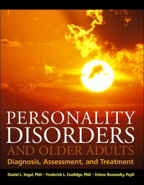 Personality Disorders and Older Adults: Diagnosis, Assessment, and Treatment / Edition 1
