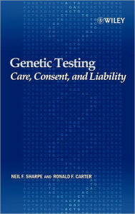 Title: Genetic Testing: Care, Consent and Liability / Edition 1, Author: Neil F. Sharpe