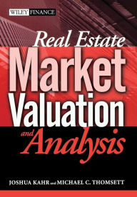 Title: Real Estate Market Valuation and Analysis / Edition 1, Author: Joshua Kahr