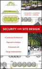 Security and Site Design: A Landscape Architectural Approach to Analysis, Assessment and Design Implementation / Edition 1