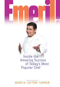 Title: Emeril!: Inside the Amazing Success of Today's Most Popular Chef, Author: Marcia Layton Turner