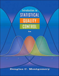 Title: Introduction to Statistical Quality Control / Edition 5, Author: Douglas C. Montgomery