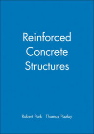 Title: Reinforced Concrete Structures / Edition 1, Author: Robert Park