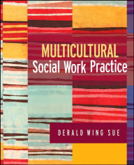 Title: Multicultural Social Work Practice / Edition 1, Author: Derald Wing Sue