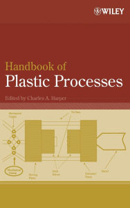 Title: Handbook of Plastic Processes, Author: Charles A. Harper