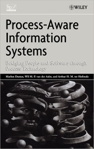 Title: Process-Aware Information Systems: Bridging People and Software Through Process Technology / Edition 1, Author: Marlon Dumas